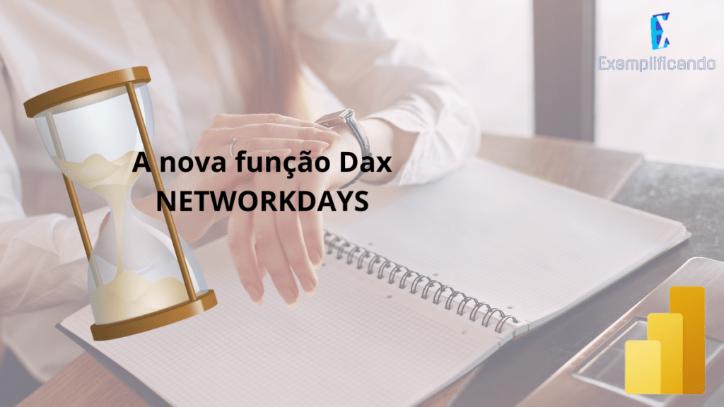 A nova função Dax NETWORKDAYS - Exemplificando