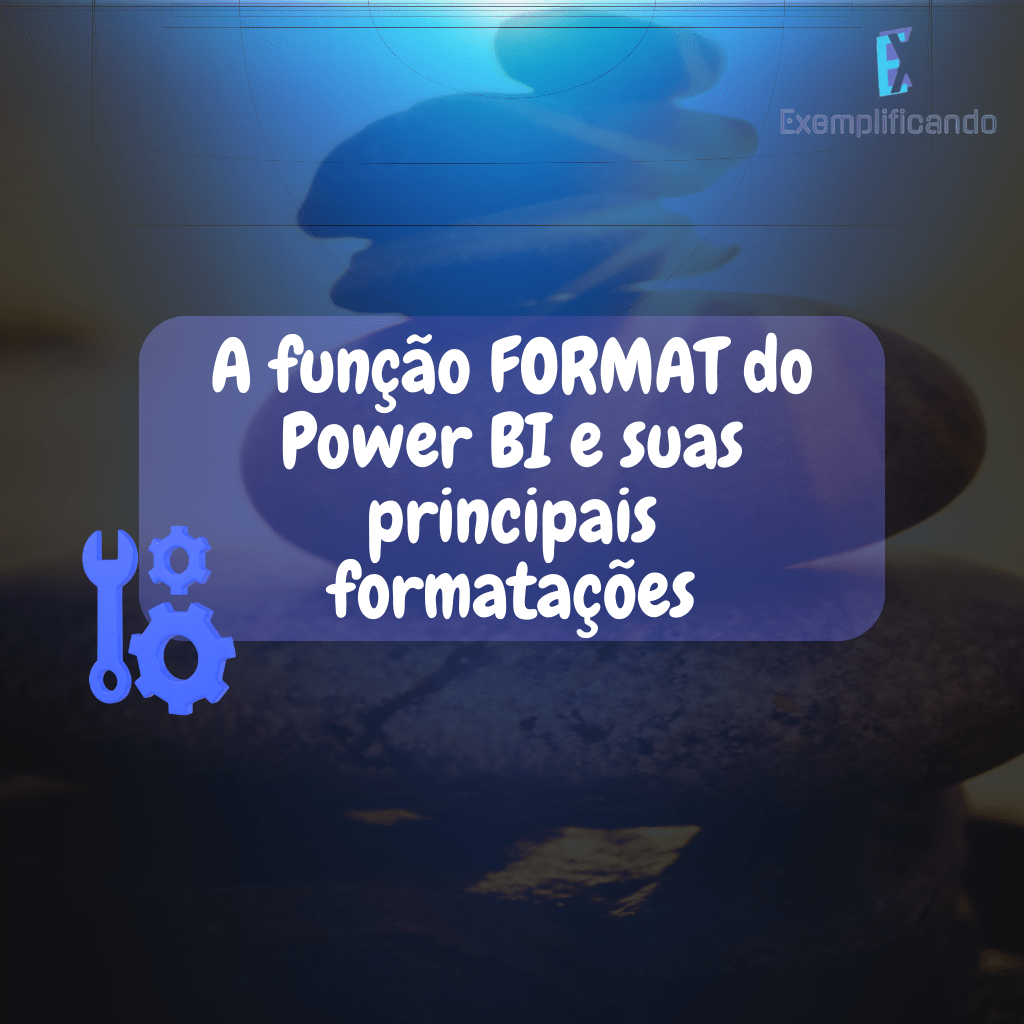 A função FORMAT do Power BI e suas principais formatações