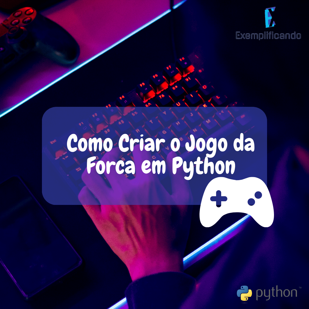 Como Criar o Jogo da Forca em Python